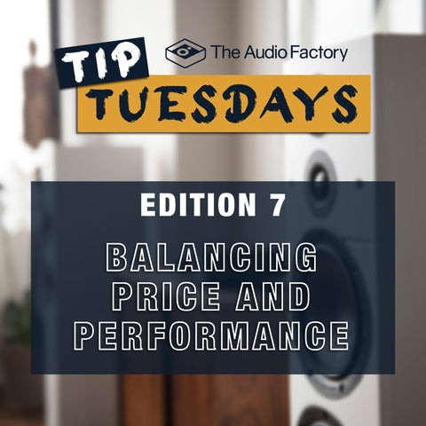 The Audio Factory Tip Tuesdays - Edition 7: balancing price and performance