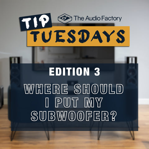 Tip Tuesday Edition 3: Where Should I Put My Subwoofer?