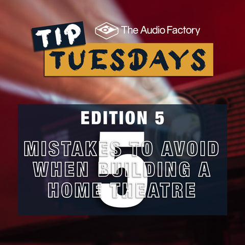 Tip Tuesday Edition 5 : 5 Mistakes to Avoid When Building a Home Theatre