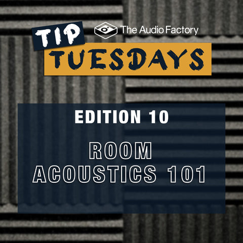 The Audio Factory Tip Tuesdays - Edition 10: room acoustics 101