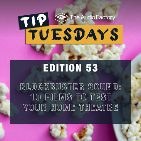 The Audio Factory Tip Tuesdays Edition 53: Blockbuster Sound - 10 Films to Test Your Home Theater