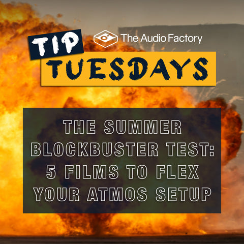 Tip Tuesdays: The Summer Blockbuster Test - 5 Films to Flex Your Atmos Setup